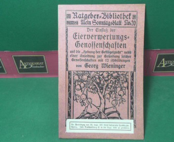 Wieninger, Georg:  Der Einfluß der Eierverwertungs-Genossenschaften auf die Hebung der Geflügelzucht. (= Ratgeber-Bücherei, Nr.20). 