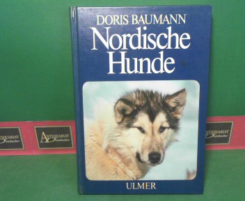 Baumann, Doris:  Nordische Hunde. - Nordische Jagdhunde, Japanische Spitze, Nordische Hterassen und Schlittenhunde. 