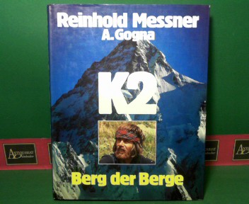 Messner, Reinhold und A. Gogna:  K2 - Berg der Berge. 