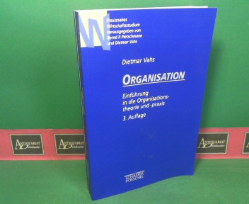 Vahs, Dietmar:  Organisation - Einführung in die Organisationstheorie und -praxis. (= Praxisnahes Wirschaftsstudium). 
