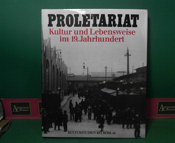Mhlberg, Dietrich:  Proletariat - Kultur und Lebensweise im 19. Jahrhundert. (= Kulturstudien, Sonderband 2). 