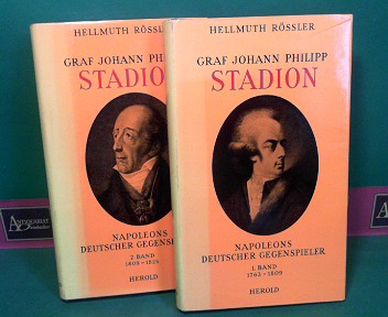 Rssler, Hellmuth:  Graf Johann Philipp Stadion - Napoleons deutscher Gegenspieler. - in zwei Bnden. (1.Band 1763-1809; 2.Band: 1809-1824). 