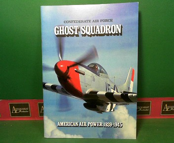   Confederate Air Force: Ghost Squadron - American Air Power 1939-1945. 