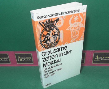 Armbruster, Adolf:  Grausame Zeiten in der Moldau - Die moldauische Chronik des Miron Costin 1593-1681. (= Rumnische Geschichtsschreiber, Band 1). 