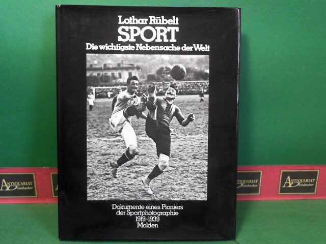 Rbelt, Lothar:  Sport - Die wichtigste Nebensache der Welt - Dokumente eines Pioniers der Sportfotographie 1919-1939. 