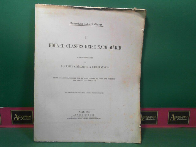 Glaser, Eduard, David Heinrich von Mller und N. Rhodokanakis:  Eduard Glasers Reise nach Marib. (= Sammlung Eduard Glaser, Band 1). 