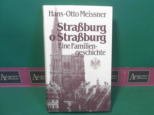 Meissner, Hans-Otto:  Straburg o Straburg - Eine Familiengeschichte. 