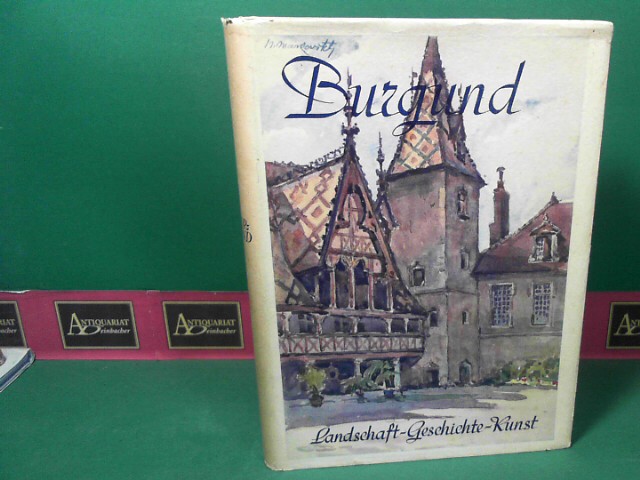 Burgund - Landschaft, Geschichte, Kunst.
