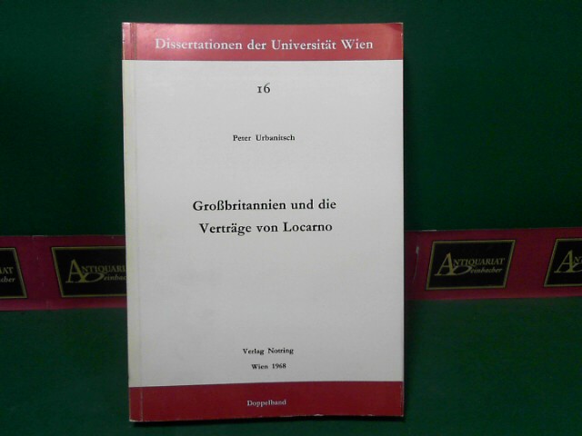 Urbanitsch, Peter:  Grobritannien und die Vertrge von Locarno. (= Dissertationen der Universitt Wien, Band 16). 