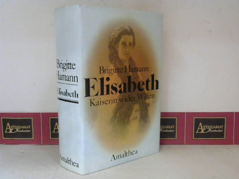 Hamann, Brigitte:  Elisabeth - Kaiserin wider Willen. 