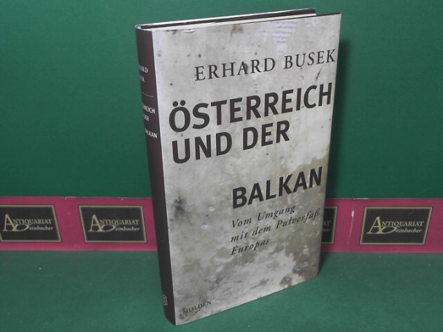 Busek, Erhard:  sterreich und der Balkan - Vom Umgang mit dem Pulverfass Europas. 