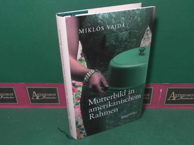 Vajda, Miklos:  Mutterbild in amerikanischem Rahmen - Roman. 