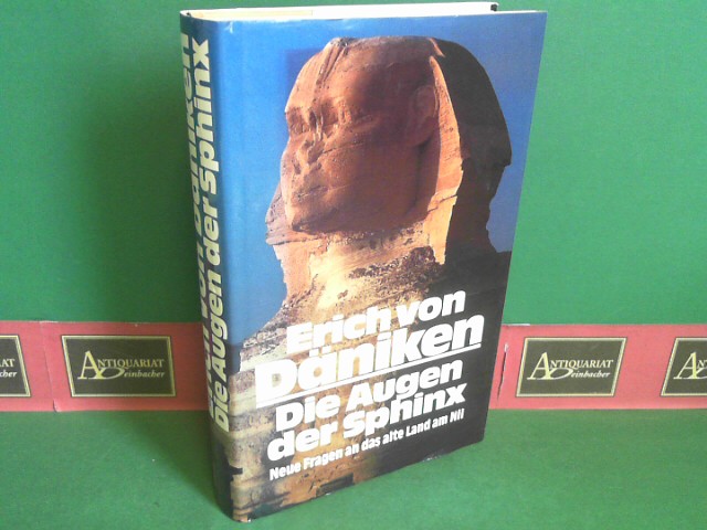 Dniken, Erich von:  Die Augen der Sphinx - Neue Fragen an das alte Land am Nil. 