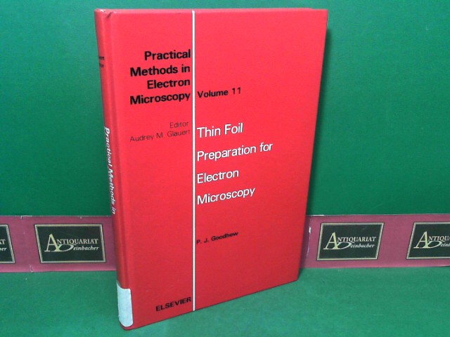 Goodhew, P.J.:  Practical Methods in Electron Microscopy - Volume 11: Thin Foil Preparation for Electron Microscopy 