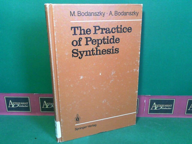 Bodanszky, Miklos and Agnes Bodanszky:  The Practice of Peptide Synthesis. (= Reactivity and Structure - Concepts in Organic Chemistry, Volume 21). 