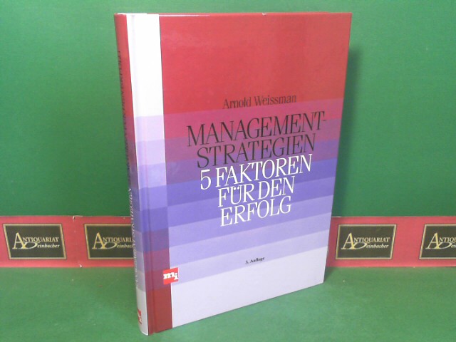 Weissman, Arnold:  Management-Strategien - 5 Faktoren fr den Erfolg. 