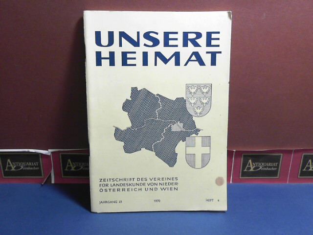 Verein fr Landeskunde von Niedersterreich (Hrsg.):  Unsere Heimat. -  Jahrgang 41, 1970, Heft 4 - Zeitschrift des Vereines fr Landeskunde von Niedersterreich und Wien. 