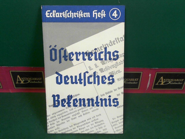  sterreichs deutsches Bekenntnis - Zeugnisse von der Babenbergerzeit bis zur Gegenwart. (= Eckartschriften, Band 4). 