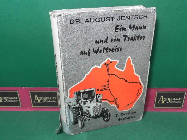 Jentsch, August:  Ein Mann und ein Traktor auf Weltreise - 2.Buch: Rund um Australien. 