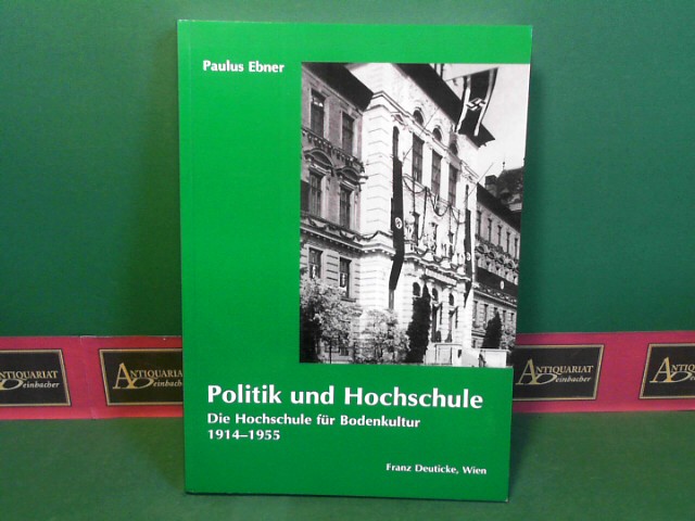 Politik und Hochschule - Die Hochschule für Bodenkultur 1914-1955. (= Forschungen und Beiträge zur Wiener Stadtgeschichte, Band 37).