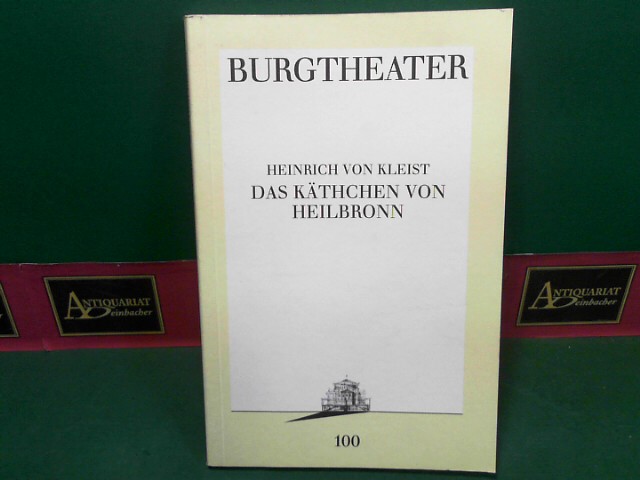 Kleist, Heinrich von (1776-1811):  Das Kthchen von Heilbronn oder Die Feuerprobe. (= Programmbuch 100, Burgtheater 1992). 