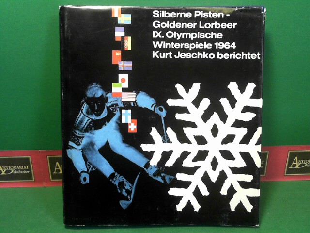 Jeschko, Kurt:  Silberne Pisten, Goldener Lorbeer - IX.Olympische Winterspiele, Innsbruck 1964. 
