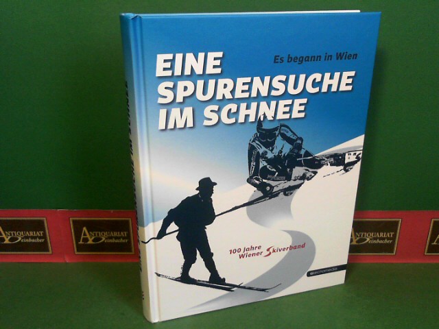 Gruber, Hermann und Josef Metzger:  Eine Spurensuche im Schnee - Es begann in Wien - 100 Jahre Wiener Skiverband. 