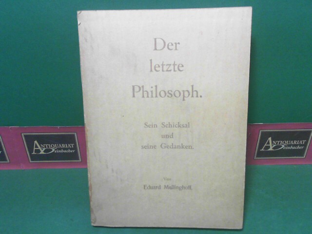 Mellinghoff, Eduard:  Der letzte Philosoph - Sein Schicksal und seine Gedanken. 