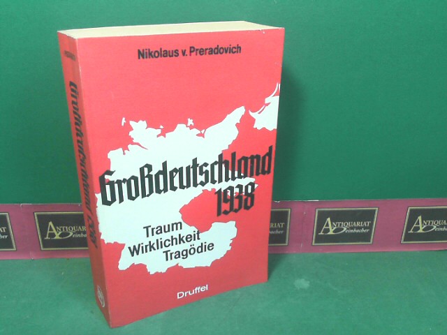 Preradovich, Nikolaus v.:  Grodeutschland 1938 - Traum, Wirklichkeit, Tragdie. 