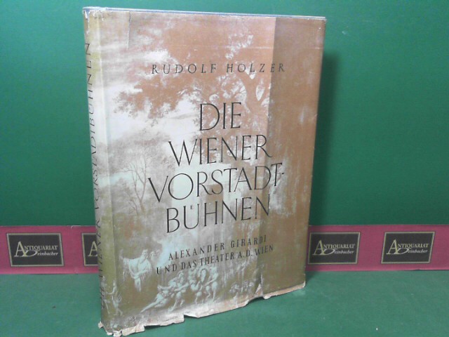 Holzer, Rudolf:  Die Wiener Vorstadtbhnen - Alexander Girardi und das Theater an der Wien. 