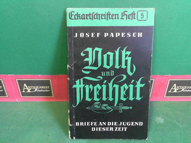 Papesch, Josef:  Volk und Freiheit - Briefe an die Jugend dieser Zeit. (= Eckartschriften, Band 5). 