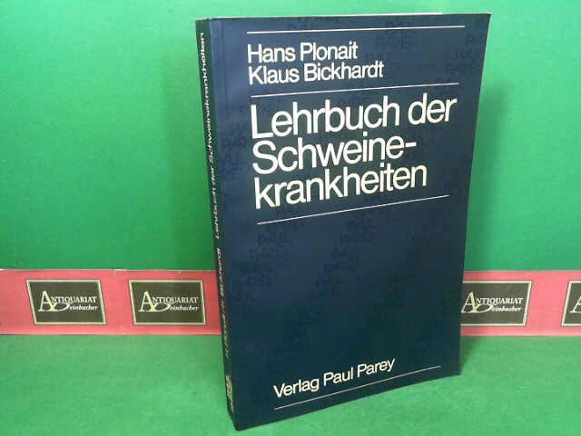 Plonait, Hans und Klaus Bickhardt:  Lehrbuch der Schweinekrankheiten 