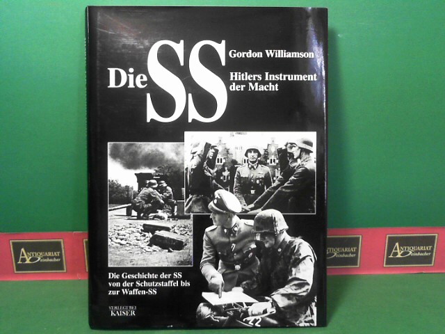 Williamson, Gordon:  Die SS - Hitlers Instrument der Macht - Die Geschichte der SS, von der Schutzstaffel bis zur Waffen-SS. 