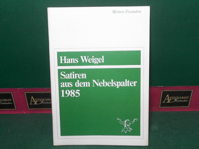 Weigel, Hans:  Satiren aus dem Nebelspalter 1985 - 18.Folge. (= Separatdruck aus der Offizin der Schwazer satirischen Wochenzeitschrift 