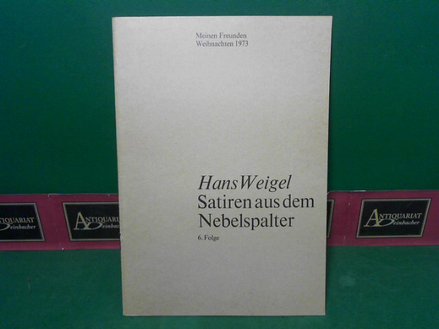 Weigel, Hans:  Satiren aus dem Nebelspalter 1973 - 6.Folge. (= Separatdruck aus der Offizin der Schwazer satirischen Wochenzeitschrift 