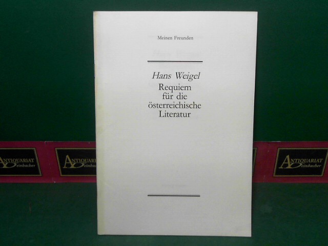 Weigel, Hans:  Requiem fr die sterreichische Literatur - Freie Rede anllich der Erffnung der Grazer Buchwoche am 14. November 1986. 