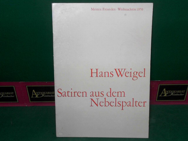 Weigel, Hans:  Satiren aus dem Nebelspalter 1970 - 3.Folge. (= Separatdruck aus der Offizin der Schwazer satirischen Wochenzeitschrift 