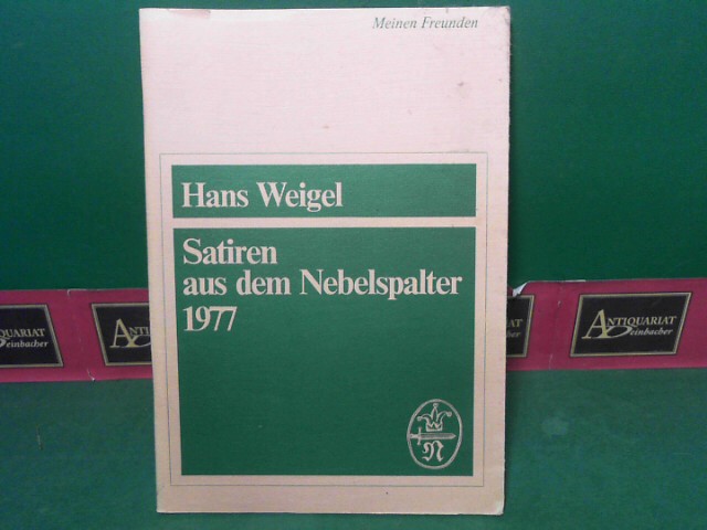 Weigel, Hans:  Satiren aus dem Nebelspalter 1977 - 10.Folge. (= Separatdruck aus der Offizin der Schwazer satirischen Wochenzeitschrift 