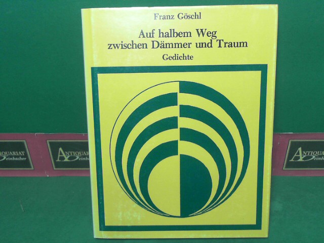 Gschl, Franz:  Auf halben Weg, zwischen Dmmer und Traum. Gedichte. (= Edition Roetzer). 