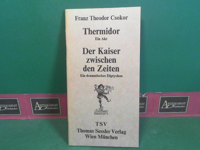 Csokor, Franz Theodor:  Thermidor. Ein Akt. - Der Kaiser zwischen den Zeiten. Ein dramatisches Diptychon. (= Der Souffleurkasten). 