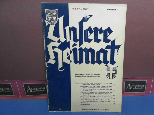Verein fr Landeskunde von Niedersterreich (Hrsg.):  Unsere Heimat. -  Neue Folge Jahrgang XVII., 1946, Nr. 7 - Monatsblatt des Vereines fr Landeskunde von Niedersterreich und Wien. 