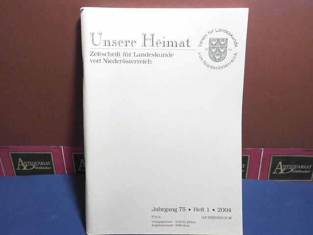Verein fr Landeskunde von Niedersterreich (Hrsg.):  Unsere Heimat. -  Jahrgang 75, 2004, Heft 1 - Zeitschrift des Vereines fr Landeskunde von Niedersterreich und Wien. 