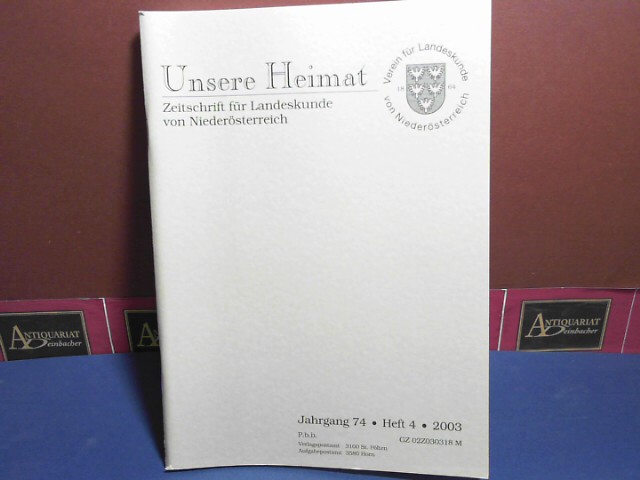 Verein fr Landeskunde von Niedersterreich (Hrsg.):  Unsere Heimat. -  Jahrgang 74, 2003, Heft 4 - Zeitschrift des Vereines fr Landeskunde von Niedersterreich und Wien. 