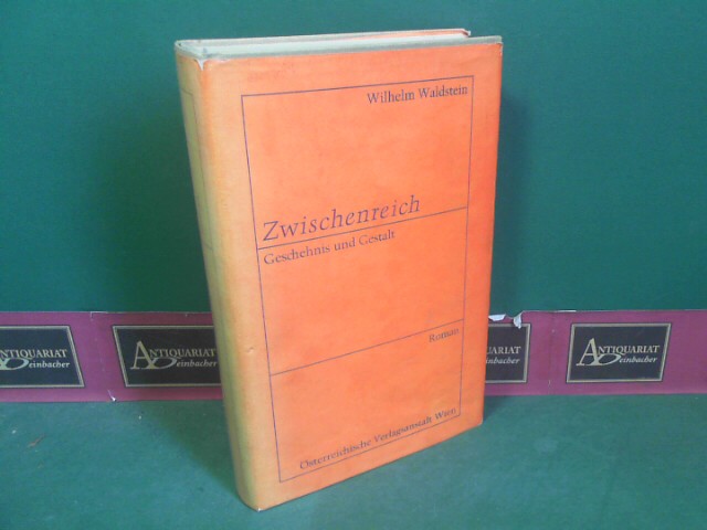 Waldstein, Wilhelm:  Zwischenreich - Geschehnis undf Gestalt - Roman. 