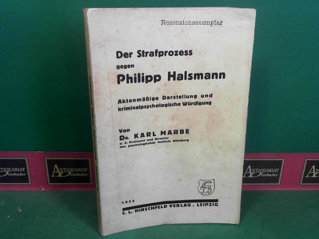 Der Strafprozess gegen Philipp Halsmann - Aktenmäßige Darstellung und kriminalpsychologische Würdigung.