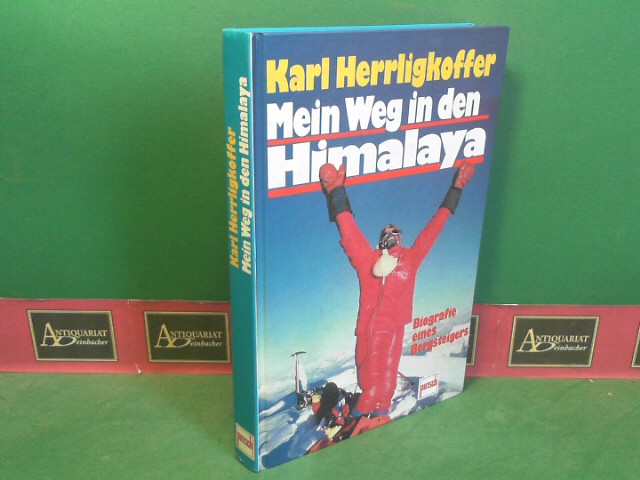 Herrligkoffer, Karl M.:  Mein Weg in den Himalaya - Biografie eines Bergsteigers. 