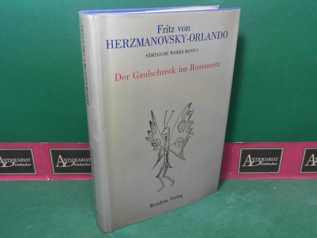 Herzmanovsky-Orlando, Fritz von:  Der Gaulschreck im Rosennetz - Roman. (= Smtliche Werke, Band 1: sterreichische Triologie, 1). 