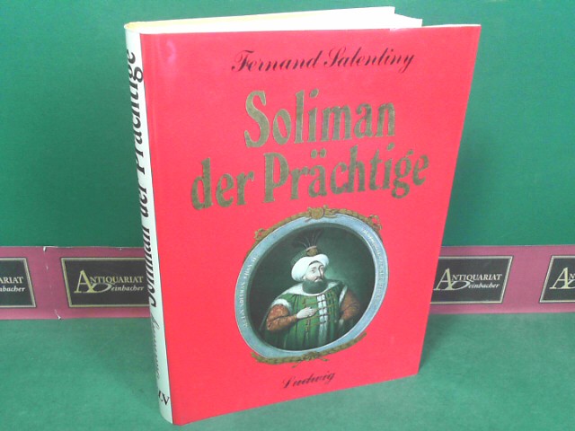 Salentiny, Fernand:  Soliman der Prchtige und das Osmanische Reich. 