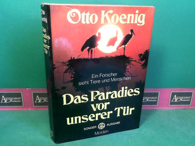 Koenig, Otto:  Das Paradies vor unserer Tr - Ein Forscher sieht Tiere und Menschen. 