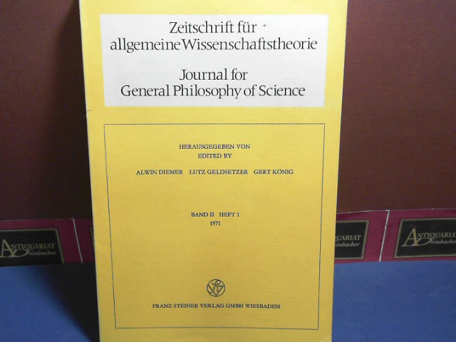 Diemer, Alwin, Lutz Geldsetzer und Gert Knig:  Zeitschrift fr allgemeine Wissenschaftstheorie. Journal for General Philosophy of Science. Band II, Heft 1, 1971 